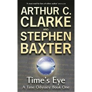 Time's Eye. A Time Odyssey Book One, Paperback - Stephen Baxter imagine