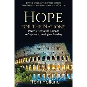Hope for the Nations: Paul's Letter to the Romans, Paperback - Tom Holland imagine
