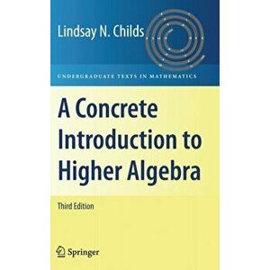 Concrete Introduction to Higher Algebra, Hardback - Lindsay N. Childs imagine