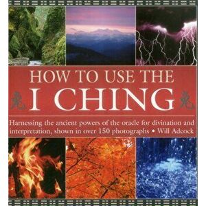 How to Use the I Ching, Hardback - William Adcock imagine