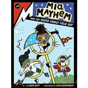 MIA Mayhem and the Super Family Field Day, Volume 9, Hardcover - Kara West imagine