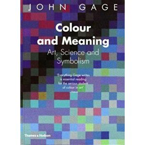 Colour and Meaning. Art, Science and Symbolism, Paperback - John Gage imagine