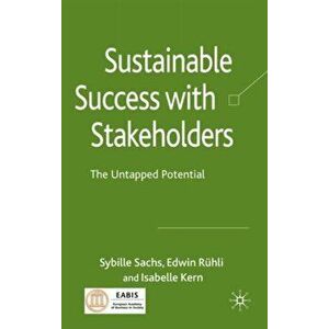 Sustainable Success with Stakeholders. The Untapped Potential, Hardback - Isabelle Kern imagine
