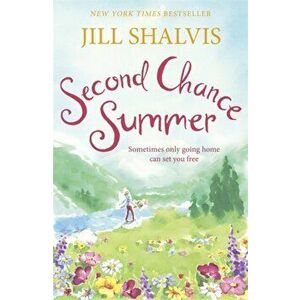 Second Chance Summer. A romantic, feel-good read, perfect for summer, Paperback - Jill Shalvis imagine