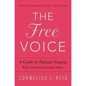 Free Voice. A Guide to Natural Singing, Paperback - Cornelius L. Reid imagine