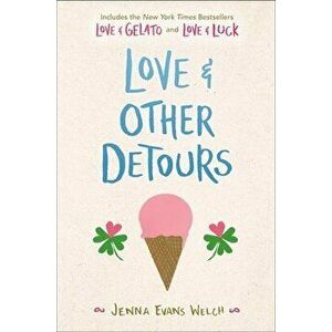 Love & Other Detours: Love & Gelato; Love & Luck, Paperback - Jenna Evans Welch imagine