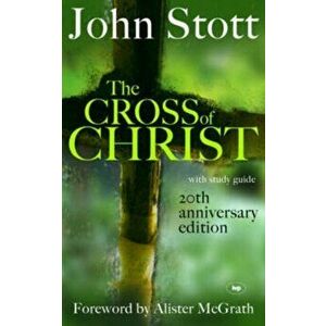 Cross of Christ. 20th Anniversary Edition, Hardback - John R. W. Stott imagine