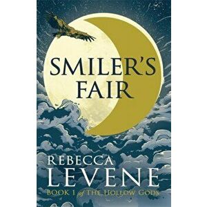 Smiler's Fair. Book 1 of The Hollow Gods, Paperback - Rebecca Levene imagine