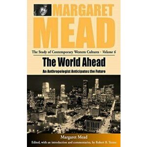 World Ahead. An Anthropologist Anticipates the Future, Paperback - Margaret Mead imagine