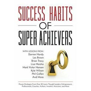 Success Habits of Super Achievers, Paperback - Les Brown imagine