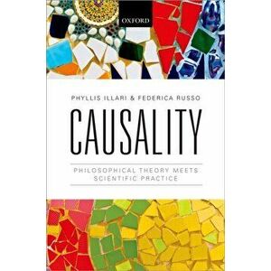 Causality. Philosophical Theory meets Scientific Practice, Hardback - Dr. Federica Russo imagine