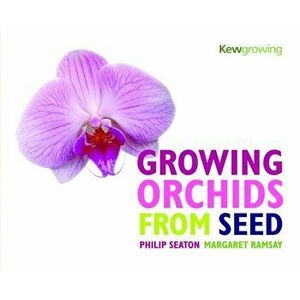Growing Orchids from Seed, Hardback - Margaret Ramsay imagine