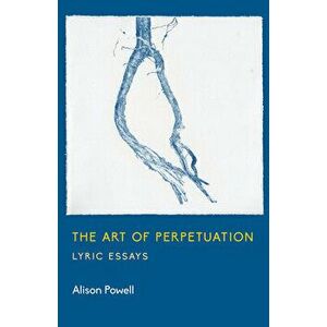 The Art of Perpetuation, Paperback - Alison Powell imagine