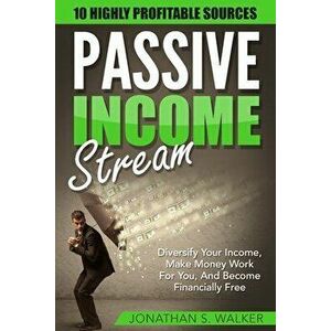 Passive Income Streams - How To Earn Passive Income: How To Earn Passive Income - Diversify Your Income, Make Money Work For You, And Become Financial imagine
