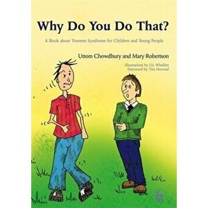 Why Do You Do That?. A Book About Tourette Syndrome for Children and Young People, Paperback - Mary Robertson imagine