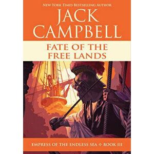 Fate of the Free Lands, Paperback - Jack Campbell imagine