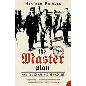Master Plan. Himmler's Scholars and the Holocaust, Paperback - Heather Pringle imagine