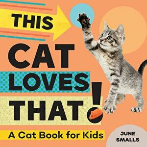 This Cat Loves That!: A Cat Book for Kids, Paperback - June Smalls imagine