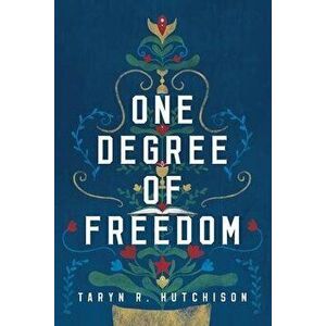 One Degree of Freedom, Paperback - Taryn R. Hutchison imagine