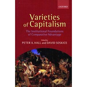 Varieties of Capitalism. The Institutional Foundations of Comparative Advantage, Paperback - *** imagine