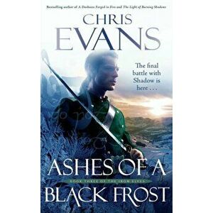 Ashes of a Black Frost. Book Three of The Iron Elves, Paperback - Chris Evans imagine