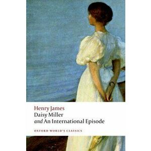 Daisy Miller and An International Episode, Paperback - Henry James imagine