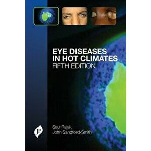 Eye Diseases in Hot Climates, Paperback - Saul N. Rajak imagine
