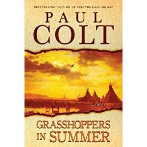 Grasshoppers in Summer, Paperback - Paul Colt imagine