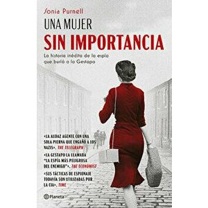 Una Mujer Sin Importancia, Paperback - Sonia Purnell imagine