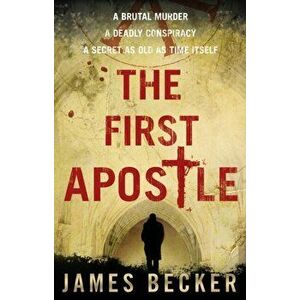 First Apostle, Paperback - James Becker imagine