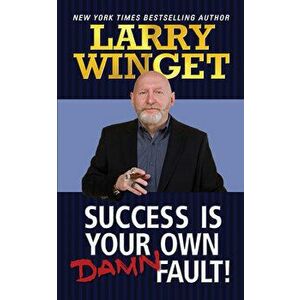 Success Is Your Own Damn Fault, Paperback - Larry Winget imagine