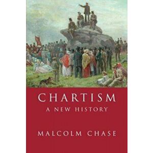 Chartism. A New History, Paperback - Dr. Malcolm Chase imagine