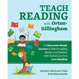 Teach Reading with Orton-Gillingham: 72 Classroom-Ready Lessons to Help Struggling Readers and Students with Dyslexia Learn to Love Reading - Heather imagine