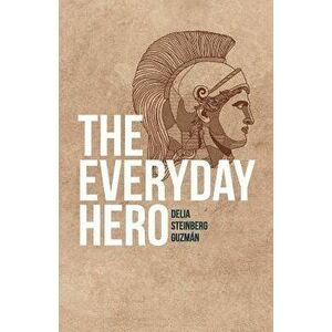 The Everyday Hero, Paperback - Delia Steinberg Guzman imagine