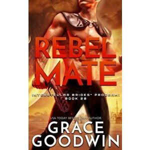 Rebel Mate, Paperback - Grace Goodwin imagine