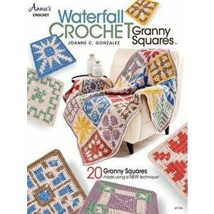 Waterfall Crochet Granny Squares, Paperback - Joanne Gonzalez imagine
