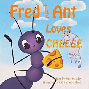 Fred the Ant Loves Cheese, Paperback - Jeannine Cheever imagine