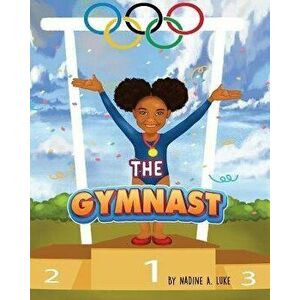 The Gymnast, Paperback - Nadine A. Luke imagine