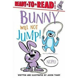 Bunny Will Not Jump!, Paperback - Jason Tharp imagine