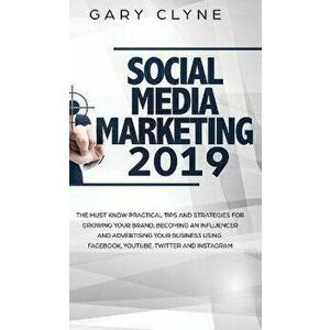 Social Media Marketing 2019: The Must Know Practical Tips and Strategies for Growing your Brand, Becoming an Influencer and Advertising your Busine - imagine