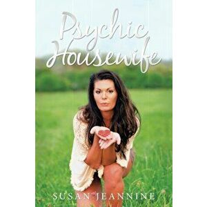 Psychic Housewife, Paperback - Susan Jeannine imagine