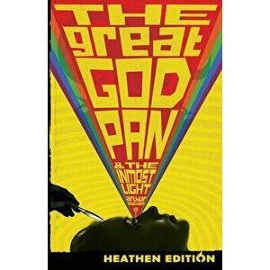 The Great God Pan & The Inmost Light (Heathen Edition), Paperback - Arthur Machen imagine
