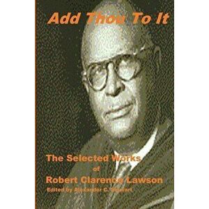 Add Thou To It: Selected Works of Bishop Robert Clarence Lawson, Paperback - Alexander C. Stewart imagine