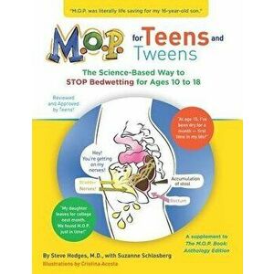 M.O.P. for Teens and Tweens: The Science-Based Way to STOP Bedwetting for Teens and Tweens, Paperback - Suzanne Schlosberg imagine