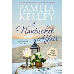 A Nantucket Affair: Large Print Edition, Paperback - Pamela M. Kelley imagine