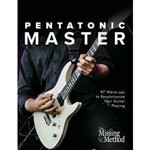 Pentatonic Master: 97 Warm-ups to Revolutionize Your Guitar Playing, Paperback - Christian J. Triola imagine