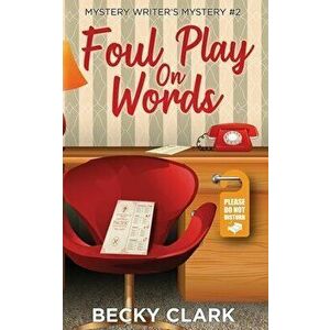 Foul Play on Words, Paperback - Becky Clark imagine