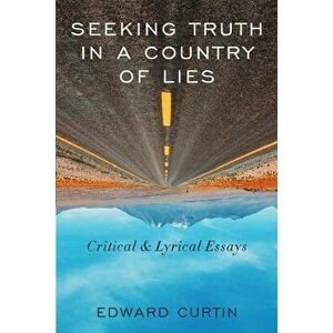 Seeking Truth in a Country of Lies, Paperback - Edward Curtin imagine