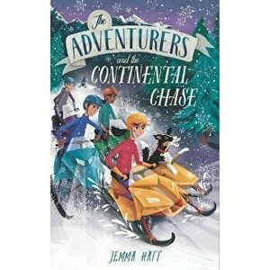 The Adventurers and the Continental Chase, Paperback - Jemma Hatt imagine