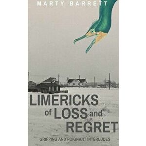 Limericks of Loss And Regret, Paperback - Marty Barrett imagine